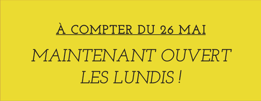 À compter du 26 mai 2025, maintenant ouvert les lundis!